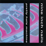 Nine Inch Nails - Pretty Hate Machine