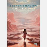 Fluid Futures: Science Fiction and Potentiality - Steven Shaviro