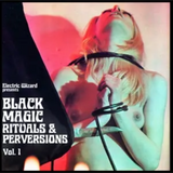 Electric Wizard - Black Magic Rituals & Perversions Vol. 1