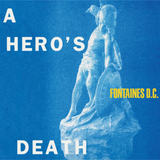 Fontaines DC - A Heros Death