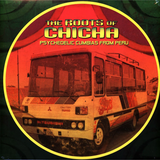 Various Artists - The Roots of Chica Psychedelic Cumbias from Peru