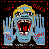 Warmduscher - Too Hot Too Cold